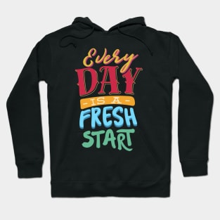 Every day is a fresh start Hoodie